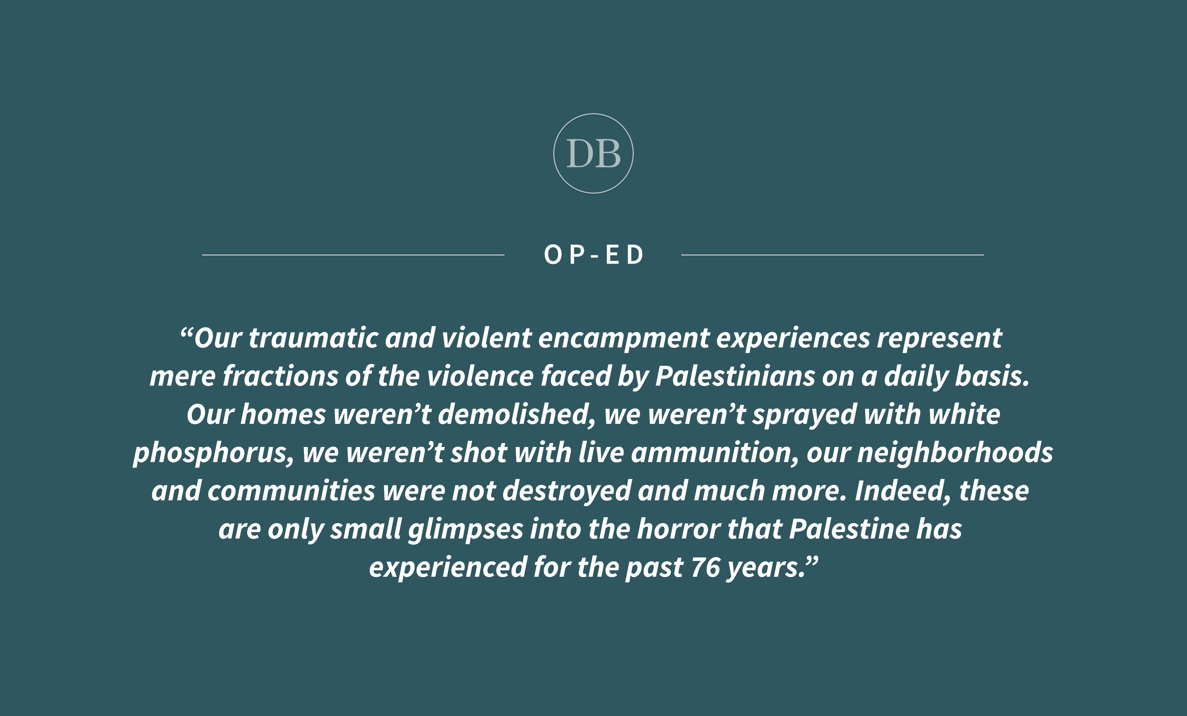 Op-ed: Attacks on the Palestine solidarity encampment draw parallels to  genocide in Gaza - Daily Bruin